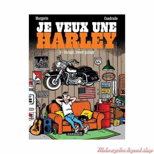 BD "Je veux une Harley" Tome 6 "Garage, Sweet Garage !" 48 pages, Margerin & Cuadrado, Editions Dargaud