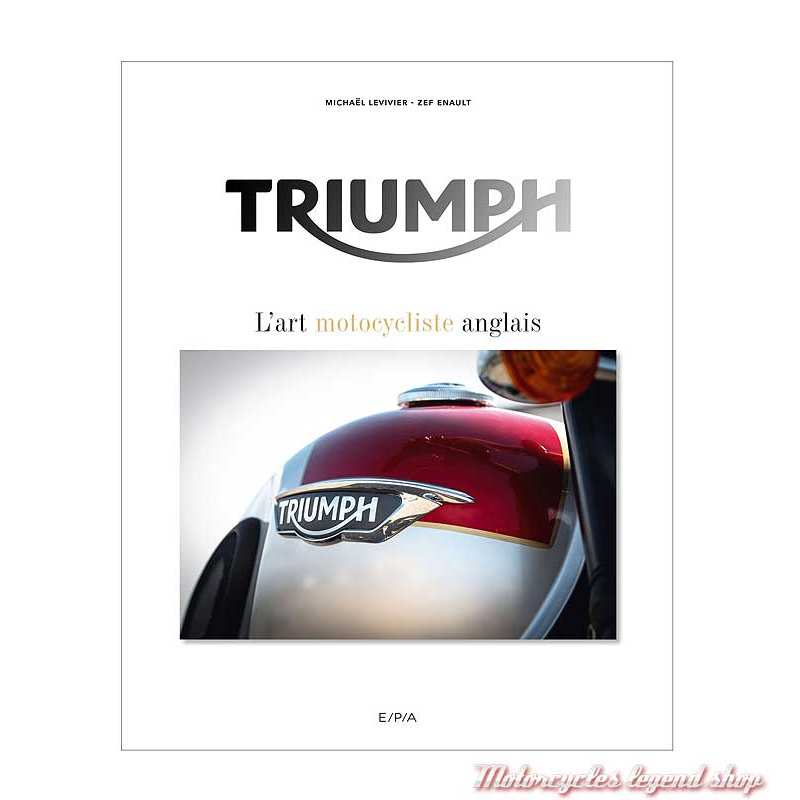 Livre Triumph, l'art motocycliste anglais, 240 pages, Michaël Levivier et Zef Enault