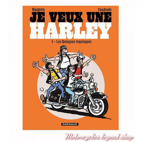 BD "Je veux une Harley" Tome 5 "Les Quinquas﻿ requinqués !", 48 pages, Margerin & Cuadrado, Editions Dargaud